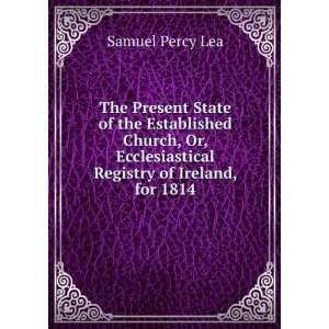   Ecclesiastical Registry of Ireland, for 1814 Samuel Percy Lea Books