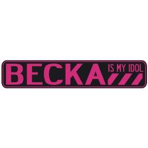   BECKA IS MY IDOL  STREET SIGN