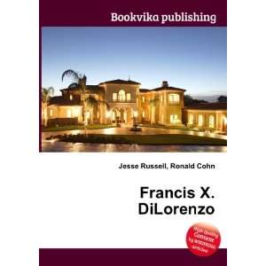  Francis X. DiLorenzo Ronald Cohn Jesse Russell Books
