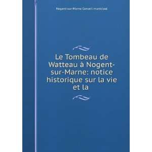 Le Tombeau de Watteau Ã  Nogent sur Marne notice historique sur la 
