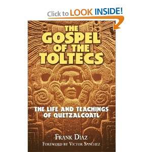  The Gospel of the Toltecs The Life and Teachings of 