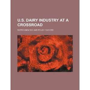  U.S. dairy industry at a crossroad biotechnology and 