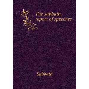  The sabbath, report of speeches Sabbath Books