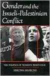 Gender and the Israeli Palestinian Conflict The Politics of Womens 