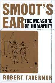 Smoots Ear The Measure of Humanity, (0300124929), Robert Tavernor 