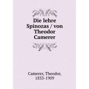    Die Lehre Spinozas/ von Theodor Camerer Theodor Camerer Books