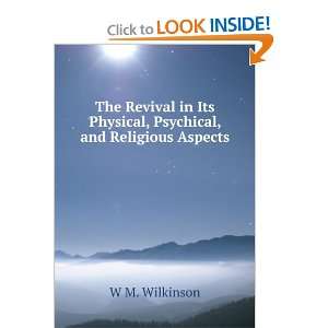 The Revival in Its Physical, Psychical, and Religious Aspects W M 