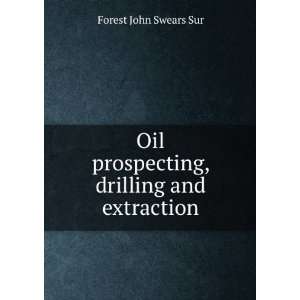   prospecting, drilling and extraction Forest John Swears Sur Books