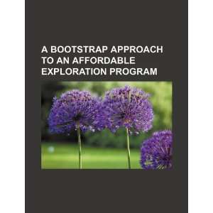  A bootstrap approach to an affordable exploration program 