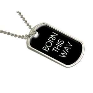  Born This Way   Military Dog Tag Luggage Keychain 