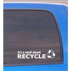  Its a small planet RECYCLE vinyl decal sticker WHITE 