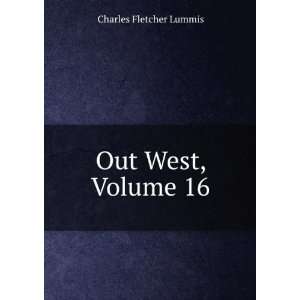  Out West, Volume 16 Charles Fletcher Lummis Books