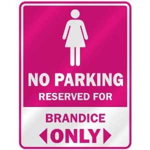  NO PARKING  RESERVED FOR BRANDICE ONLY  PARKING SIGN 