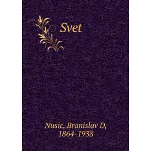  Svet Branislav D, 1864 1938 Nusic Books