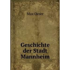  Geschichte der Stadt Mannheim Max Oeser Books