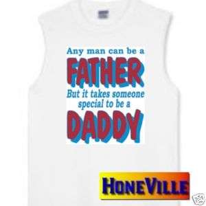 sleeveless t shirt it takes someone special to be DADDY  