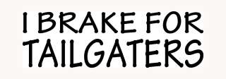BRAKE FOR TAILGATERS Sticker Car Window Funny Vinyl Decal Road Rage 