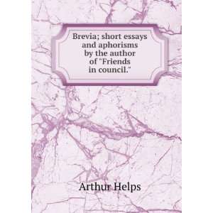  Brevia; short essays and aphorisms by the author of 