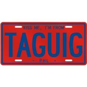  NEW  KISS ME , I AM FROM TAGUIG  PHILIPPINES LICENSE 