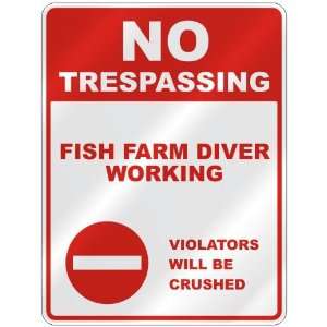  NO TRESPASSING  FISH FARM DIVER WORKING VIOLATORS WILL BE 