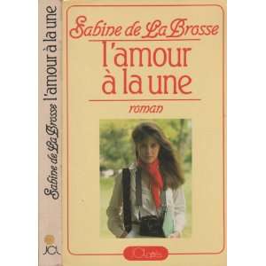 Amour à la une Sabine de La Brosse  Books