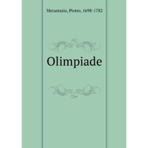  Olimpiade Pietro, 1698 1782 Metastasio Books