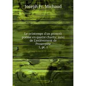   de LenlÃ¨vement de Proserpine. 1, pt. 1 Joseph Fr. Michaud Books
