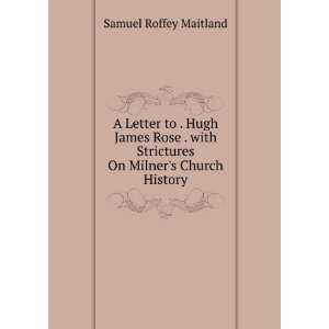   Strictures On Milners Church History Samuel Roffey Maitland Books