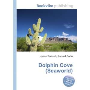  Dolphin Cove (Seaworld) Ronald Cohn Jesse Russell Books