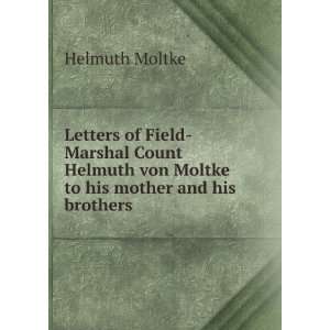   to his mother and his brothers Helmuth Moltke  Books