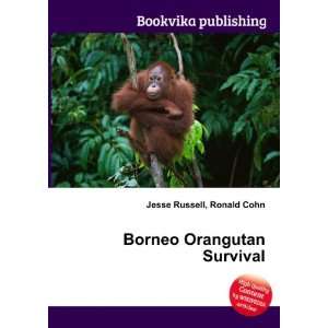  Borneo Orangutan Survival Ronald Cohn Jesse Russell 