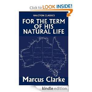   Clarke (Unexpurgated Edition) (Halcyon Classics) Marcus Clarke