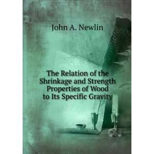   Properties of Wood to Its Specific Gravity John A. Newlin Books