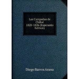  Las CampaÃ±as de ChiloÃ© 1820 1826 (Esperanto Edition 