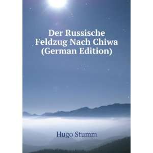   Der Russische Feldzug Nach Chiwa (German Edition) Hugo Stumm Books