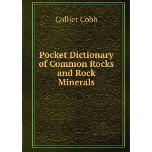 Pocket Dictionary of Common Rocks and Rock Minerals Collier Cobb 