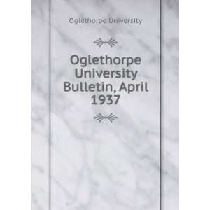   University Bulletin, April 1937 Oglethorpe University Books