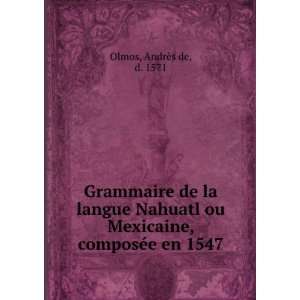   ou Mexicaine, composÃ©e en 1547 AndrÃ¨s de, d. 1571 Olmos Books