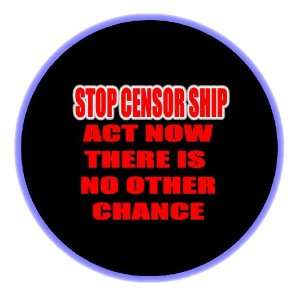Stop Censorship Act Now There Is No Other Chance 3.50 Badge Pinback 