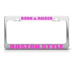  Born Raised Boston Style Pink Metal license plate frame 
