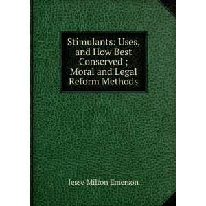  Stimulants Uses, and How Best Conserved ; Moral and Legal 