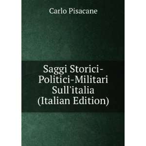   Politici Militari Sullitalia (Italian Edition) Carlo Pisacane Books