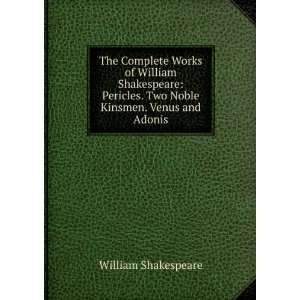  The Complete Works of William Shakespeare Pericles. Two 