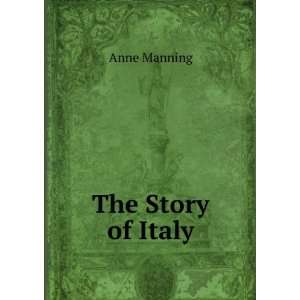 The Story of Italy Anne Manning  Books