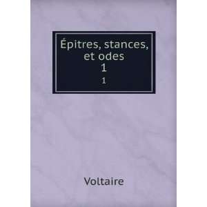  Ã?pitres, stances, et odes. 1 Voltaire Books