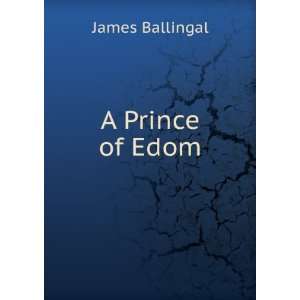  A Prince of Edom James Ballingal Books