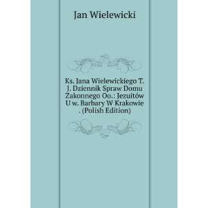  Ks. Jana Wielewickiego T.J. Dziennik Spraw Domu Zakonnego 