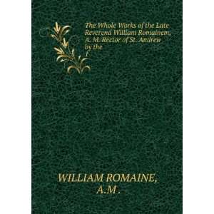   Rector of St. Andrew by the . 1 A.M . WILLIAM ROMAINE Books