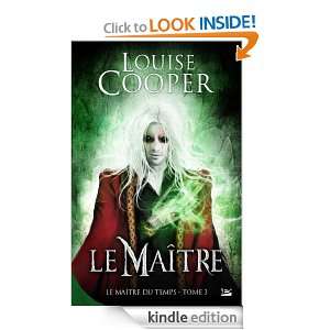 Le Maître Le Maître du Temps, T3 (French Edition) Louise Cooper 