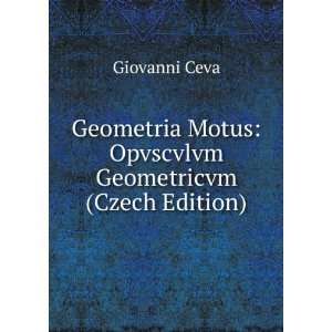   Motus Opvscvlvm Geometricvm (Czech Edition) Giovanni Ceva Books
